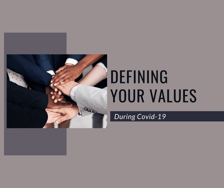 Defining Your Values During Covid 19